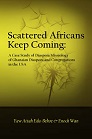 Scattered Africans Keep Coming: A Case Study of Diaspora Missiology of Ghanaian Diaspora and Congregations in the USA
