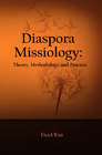 Diaspora Missiology: Theory, Methodology, and Practice